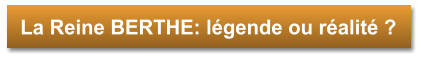 La Reine BERTHE: lgende ou ralit ?