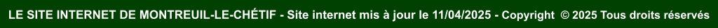 LE SITE INTERNET DE MONTREUIL-LE-CHTIF - Site internet mis  jour le 11/04/2025 - Copyright   2025 Tous droits rservs